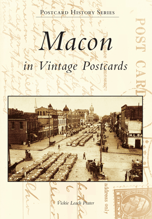 Macon in Vintage Postcards by Vickie Leach Prater – Prater Collectibles